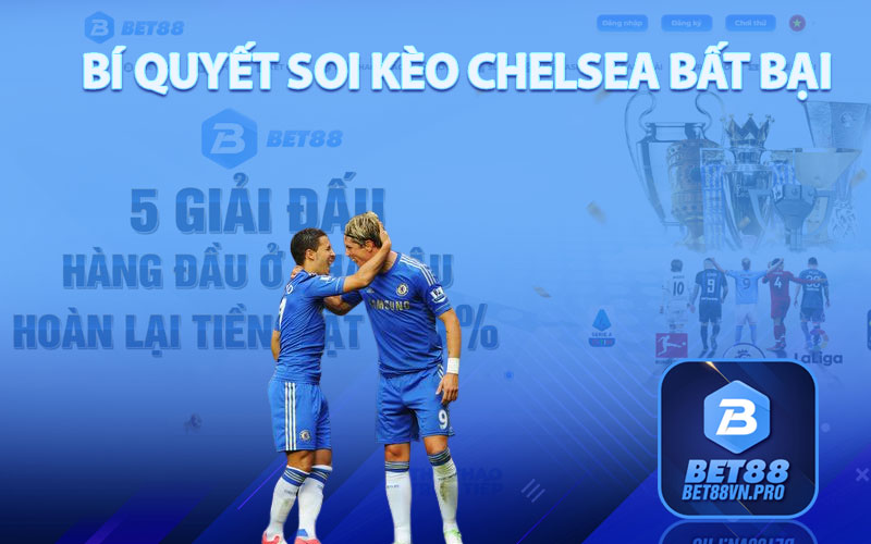Soi Kèo Chelsea - Cách Soi Kèo Đỉnh Cao Tại Nhà Cái Bet88