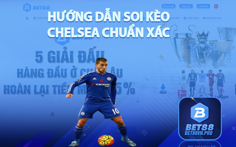 Soi Kèo Chelsea - Cách Soi Kèo Đỉnh Cao Tại Nhà Cái Bet88
