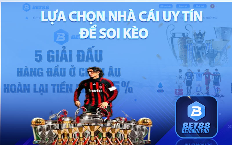 Soi Kèo - Hướng Dẫn Soi Kèo Từ A - Z Tại Nhà Cái Bet88