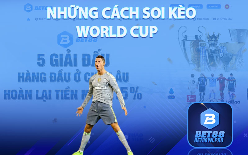 Soi Kèo World Cup - Thủ Thuật Soi Kèo Đỉnh Cao Tại Bet88