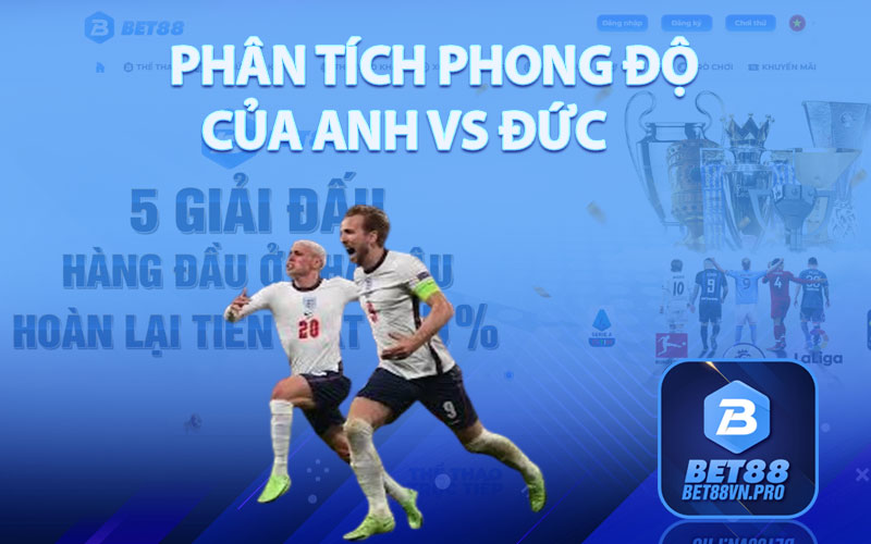Soi Kèo Anh vs Đức - Nhận Định Soi Kèo Tại Nhà Cái Bet88