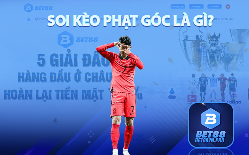 Soi Kèo Phạt Góc - Nhận Định Soi Kèo Tại Nhà Cái Bet88