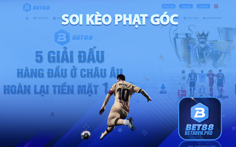 Soi Kèo Phạt Góc - Nhận Định Soi Kèo Tại Nhà Cái Bet88