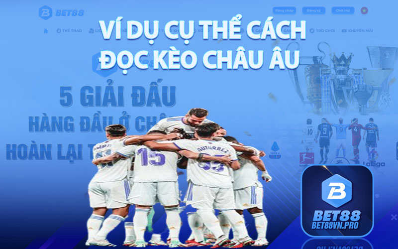 Kèo Châu Âu - Cách Đọc Kèo Châu Âu Chuẩn Xác Tại Bet88