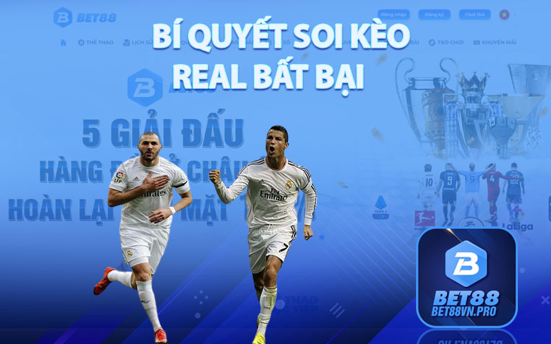 Soi Kèo Real - Cách Soi Kèo Real Chuẩn Xác Tại Nhà Cái Bet88