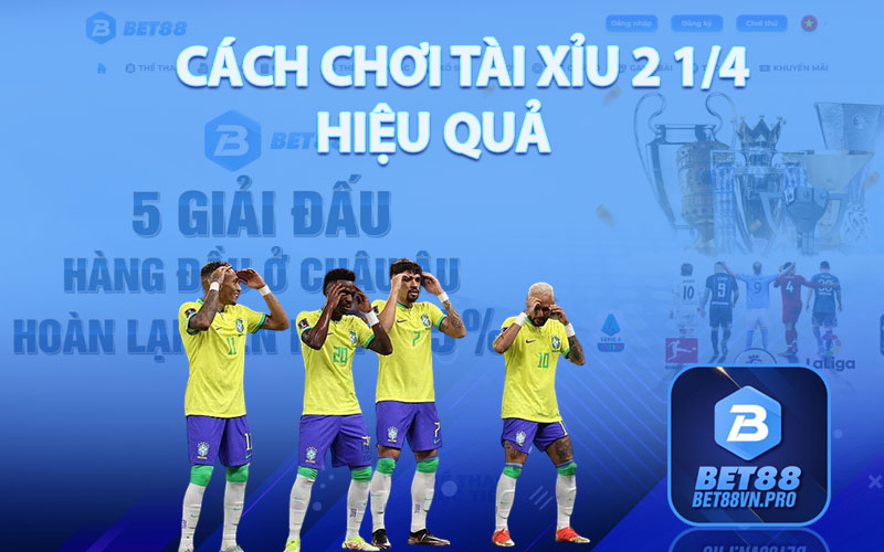 Tài Xỉu 2 1/4 - Bí Quyết Chơi Kèo Tài Xỉu Hiệu Quả Tại Bet88