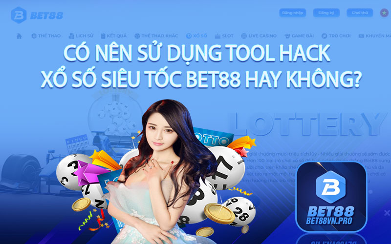 Hack Xổ Số Siêu Tốc Bet88 - Chuẩn Xác Hiệu Quả 100%