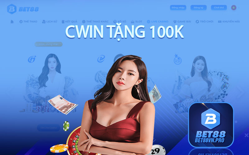 Cwin Tặng 100k - Chương Trình Sự Kiện Bất Ngờ và Hấp Dẫn