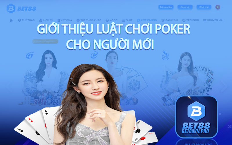 Thủ Thuật Đánh Bài Poker Bet88 Như Cao Thủ Chuyên Nghiệp