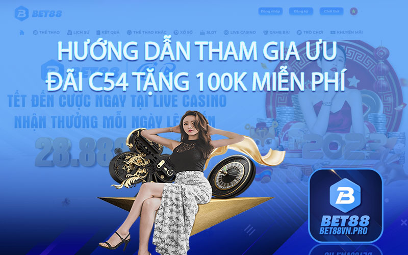 C54 Tặng 100k - Chương Trình Khuyến Mãi Siêu Bất Ngờ