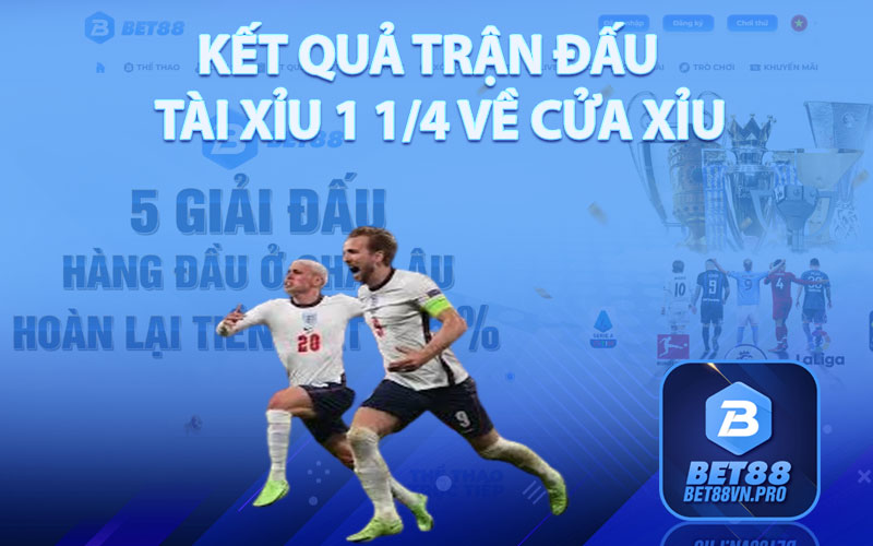 Tài Xỉu 1 1/4 - Bí Quyết Cược Kèo Tài Xỉu Chuẩn Xác Tại Bet88