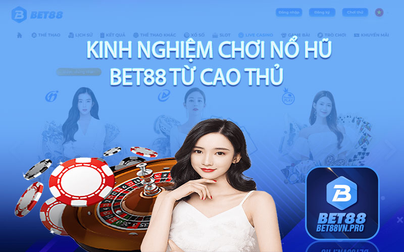 Cách Chơi Nổ Hũ Tại Bet88 - Hướng Dẫn Cách Chơi Chuẩn Xác