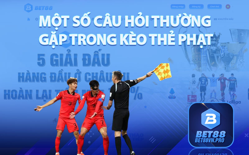 Kèo Thẻ Phạt - Chiến Thuật Cược Kèo Đẳng Cấp Tại Bet88