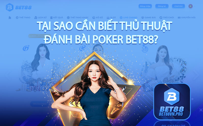 Thủ Thuật Đánh Bài Poker Bet88 Như Cao Thủ Chuyên Nghiệp