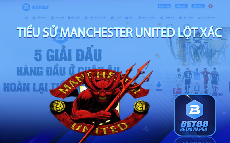 Tiểu Sử Manchester United - Sức Mạnh Quỷ Đỏ Thành Man