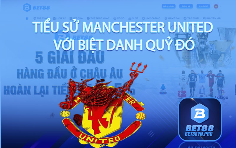 Tiểu Sử Manchester United - Sức Mạnh Quỷ Đỏ Thành Man