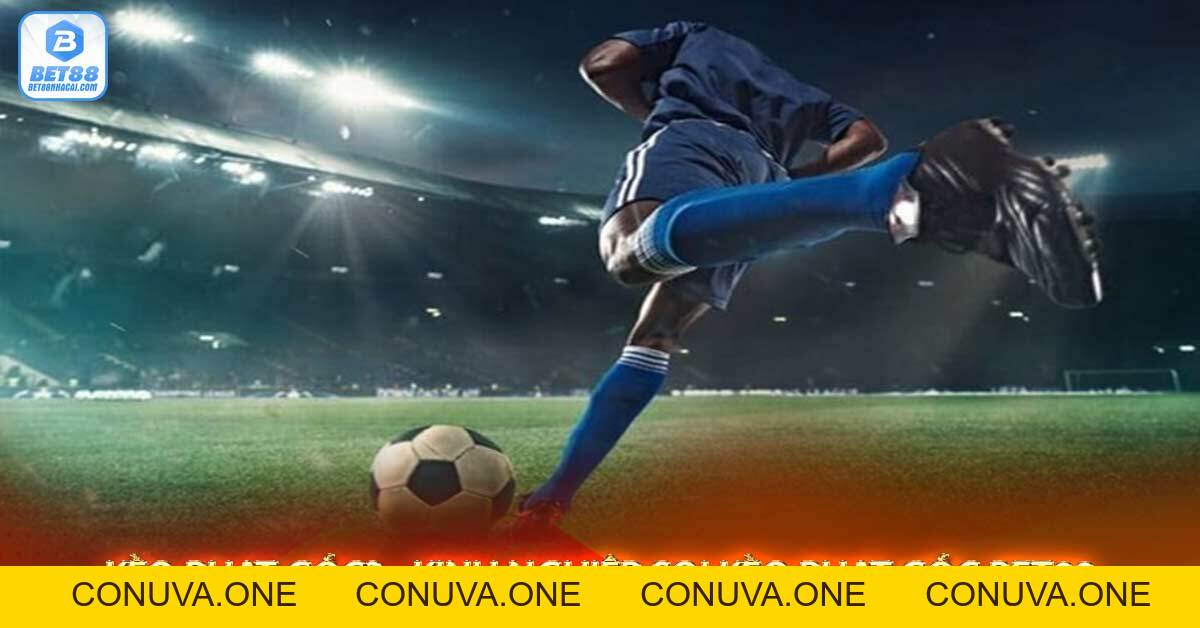 Kèo phạt góc? - Kinh nghiệp soi kèo phạt góc bet88