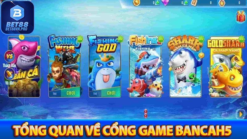 Bancah5 khám phá cổng game bắn cá vàng đổi thưởng 2026 - BET88VN.PRO