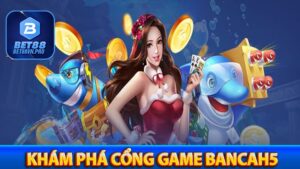 Bắn Cá Bet88 - Một Trò Chơi Độc Đáo Và Thú Vị